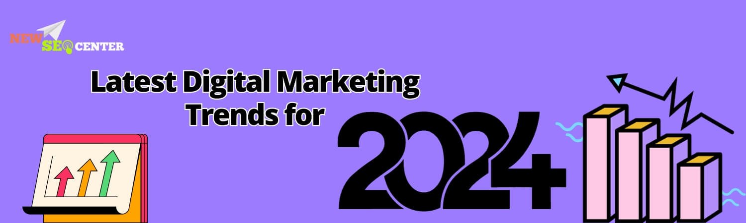 Latest Digital Marketing Trends for 2024